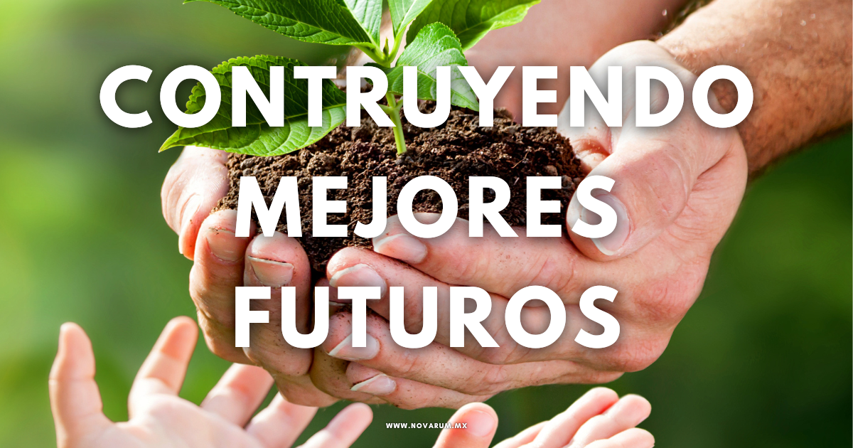 Construyendo mejores futuros - Conexión Novarum