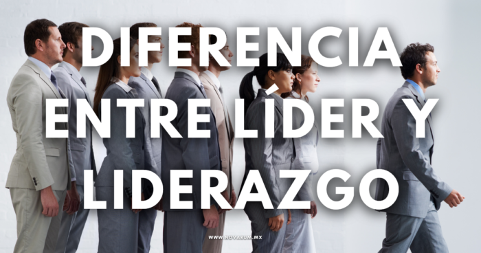 Diferencia entre líder y liderazgo - Conexión Novarum