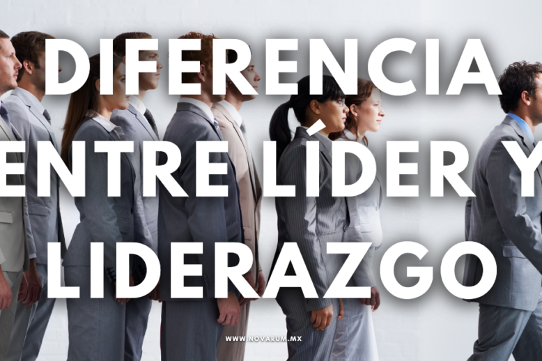 Diferencia entre líder y liderazgo - Conexión Novarum