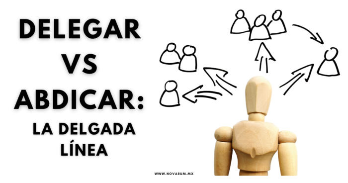 Delegar VS abdicar: La delgada línea - Conexión Novarum