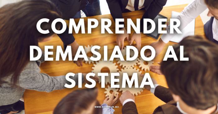 Comprender demasiado el sistema - Conexión Novarum