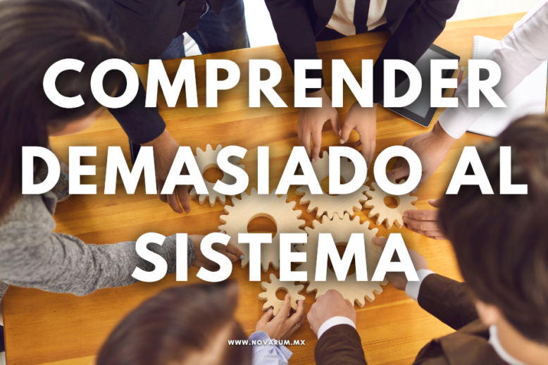 Comprender demasiado el sistema - Conexión Novarum