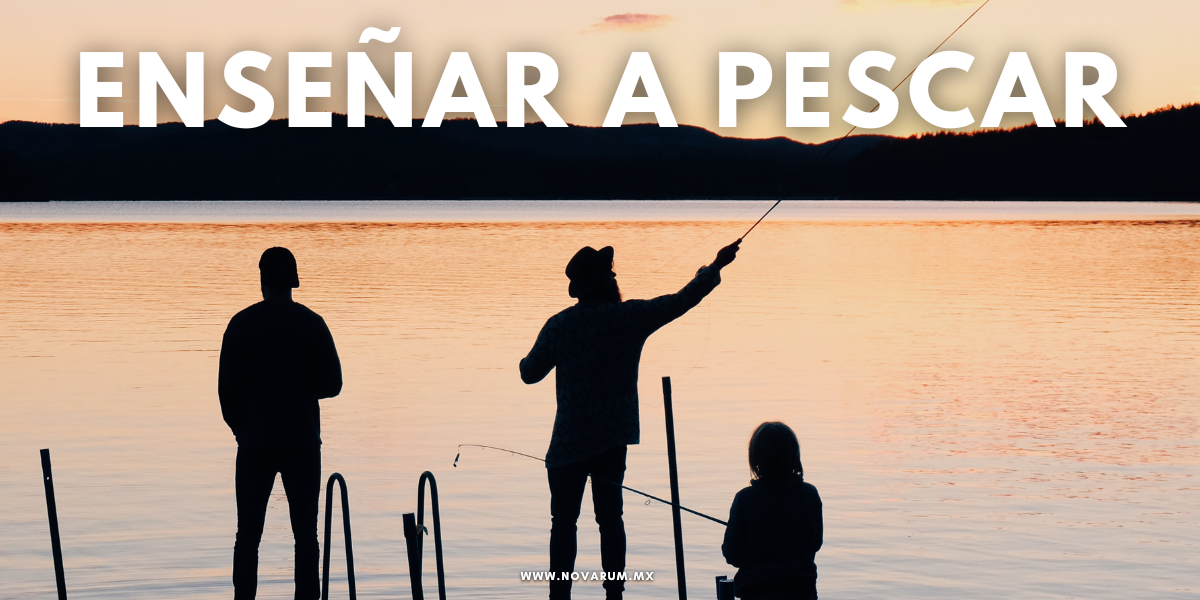 Enseñar a pescar - Conexión Novarum