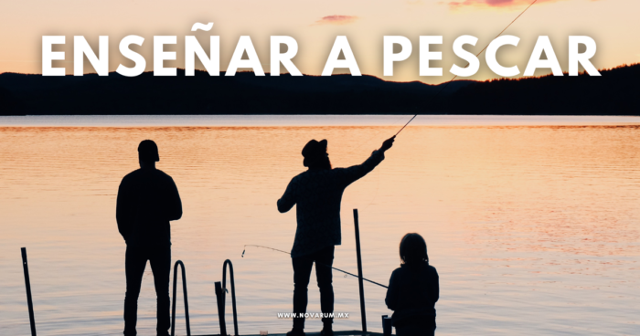 Enseñar a pescar - Conexión Novarum