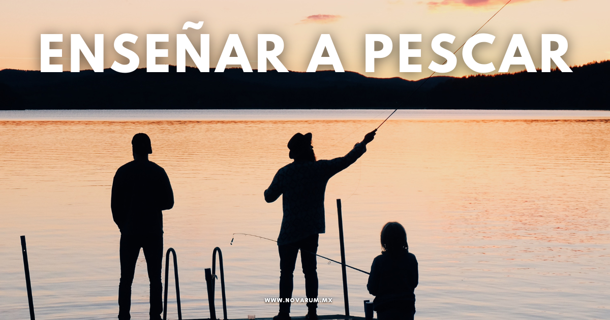 Enseñar a pescar - Conexión Novarum