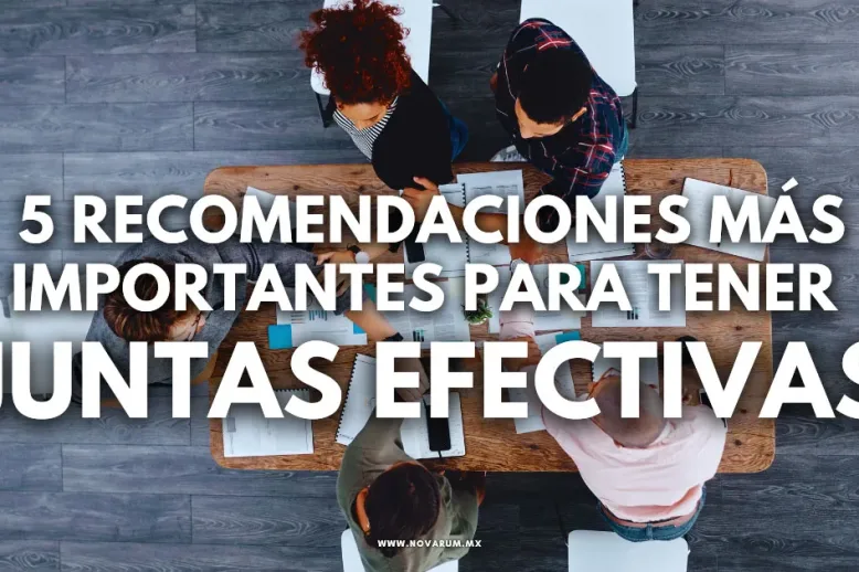 5 recomendaciones más importantes para tener juntas efectivas