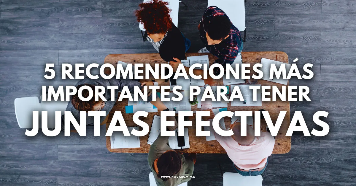 5 recomendaciones más importantes para tener juntas efectivas