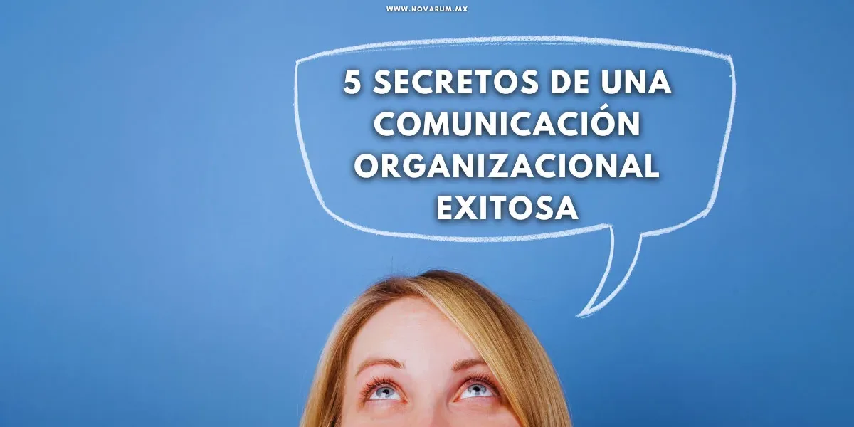 5 Secretos de una Comunicación Organizacional Exitosa