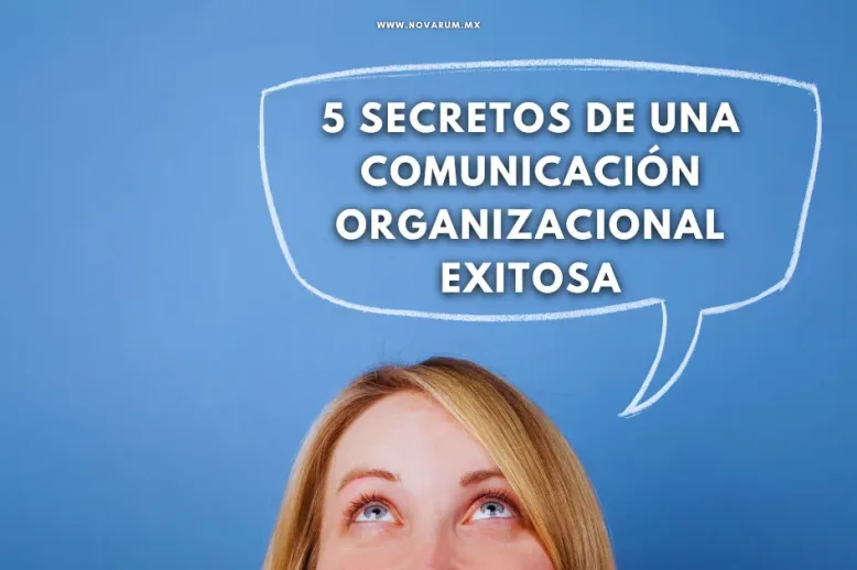 5 Secretos de una Comunicación Organizacional Exitosa