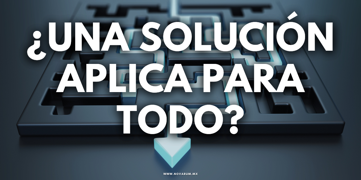 ¿Una solución aplica para todo?