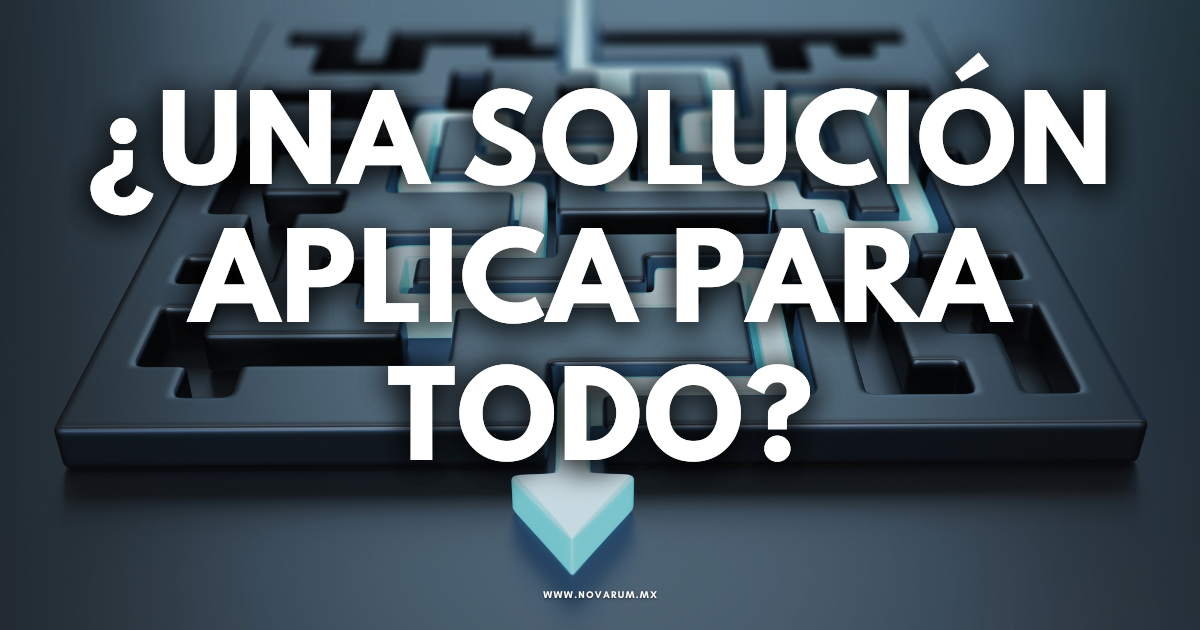 ¿Una solución aplica para todo?