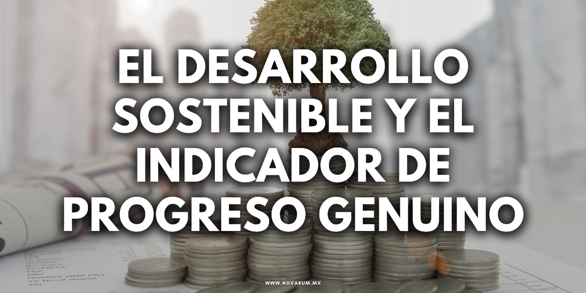 El desarrollo sostenible y el Indicador de Progreso Genuino