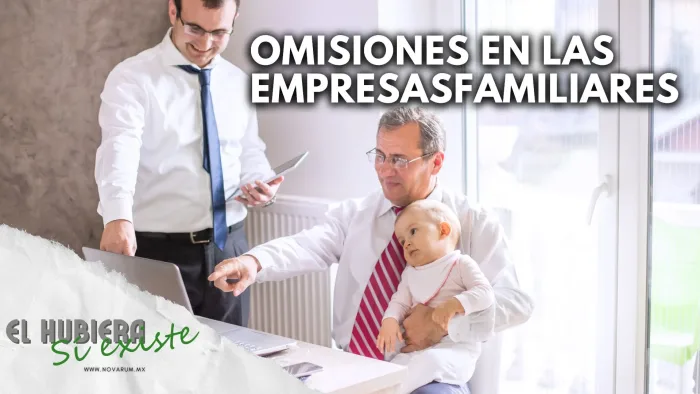 Omisiones en las empresas familiares ft. Dr. José Alfredo Miranda