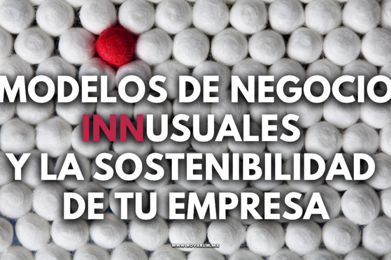 Modelos de negocio INNusuales y la Sostenibilidad de tu empresa
