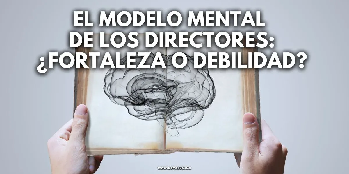 El modelo mental de los Directores: ¿Fortaleza o Debilidad?