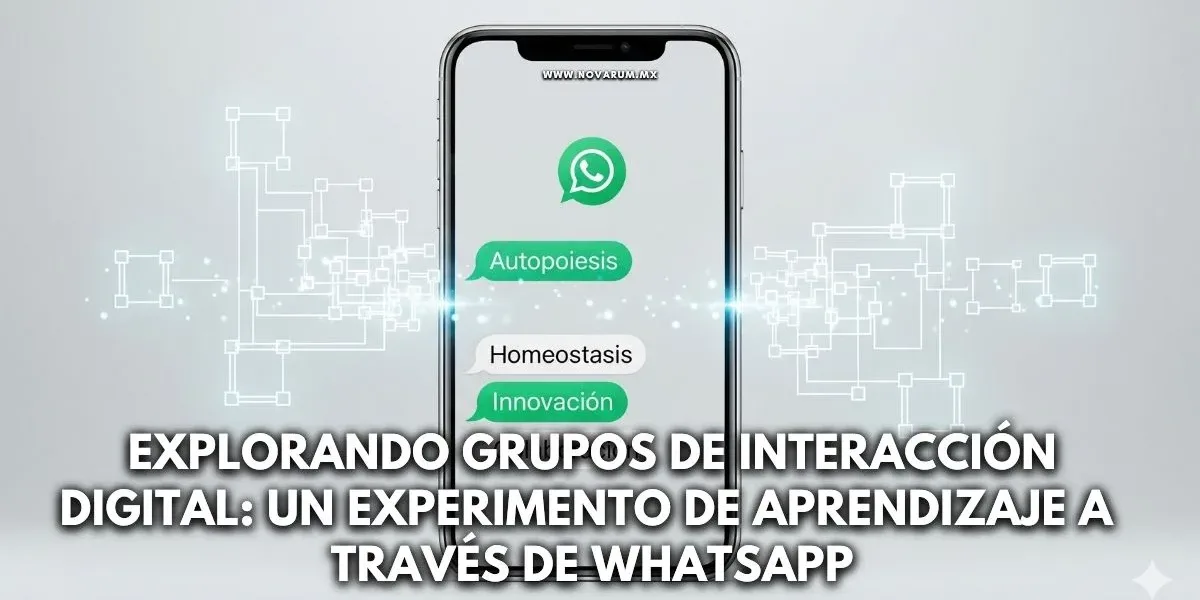 Explorando Grupos de Interacción Digital: Un Experimento de Aprendizaje a Través de WhatsApp