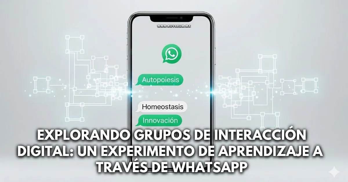 Explorando Grupos de Interacción Digital: Un Experimento de Aprendizaje a Través de WhatsApp