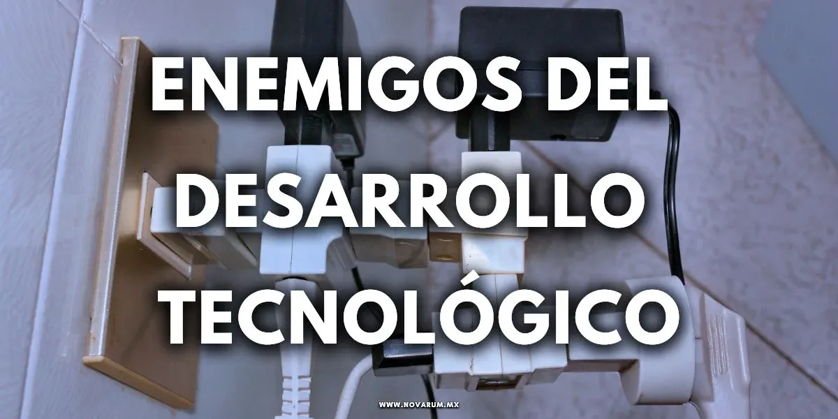 Enemigos del desarrollo Tecnológico con base columna del Dr Enrique Canales