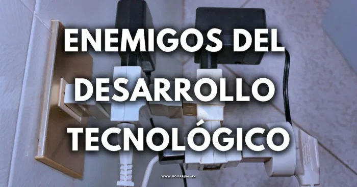 Enemigos del desarrollo Tecnológico con base columna del Dr Enrique Canales