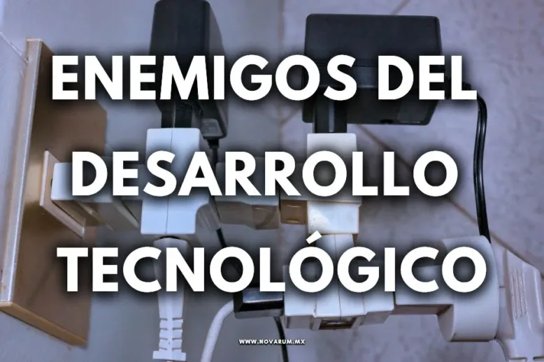 Enemigos del desarrollo Tecnológico con base columna del Dr Enrique Canales