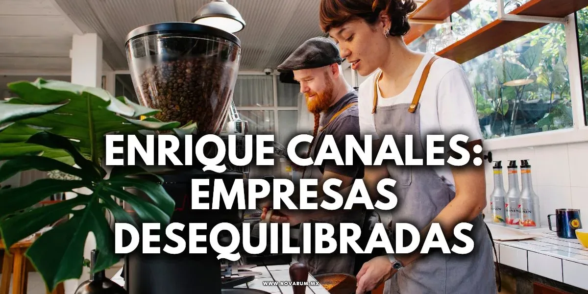 Enrique Canales: Empresas DESequilibradas