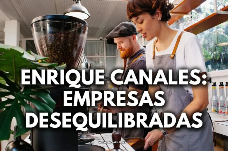 Enrique Canales: Empresas DESequilibradas