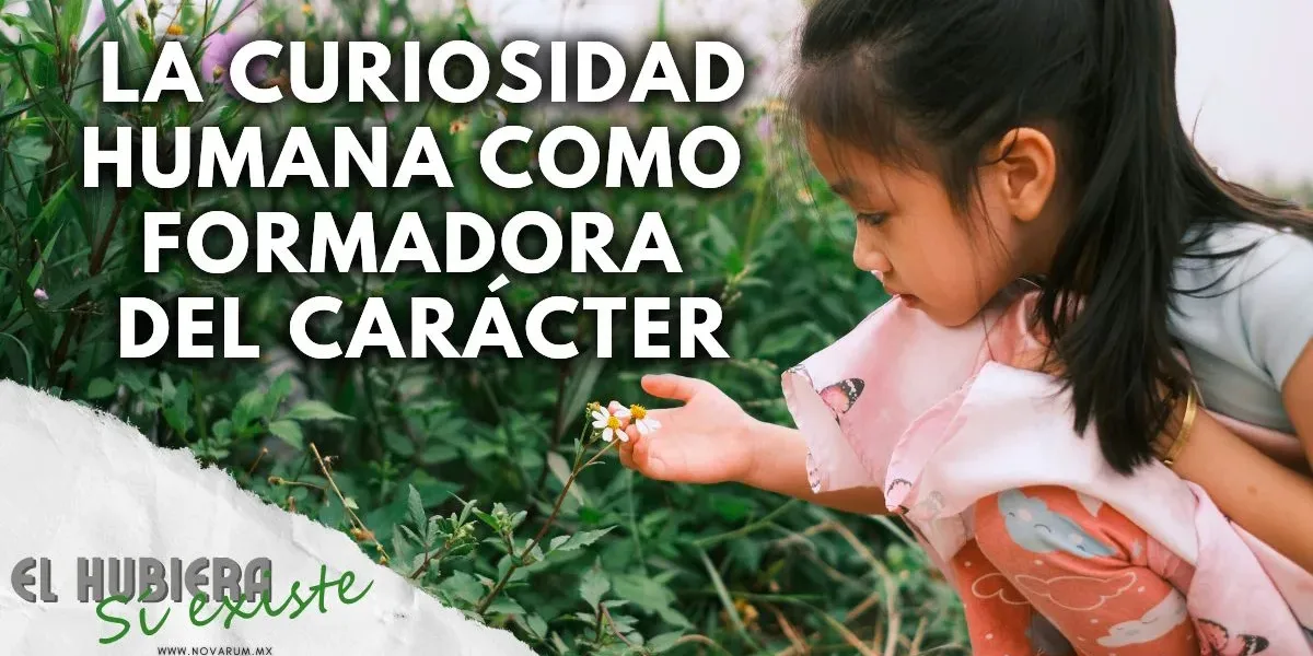 La curiosidad humana como formadora del carácter