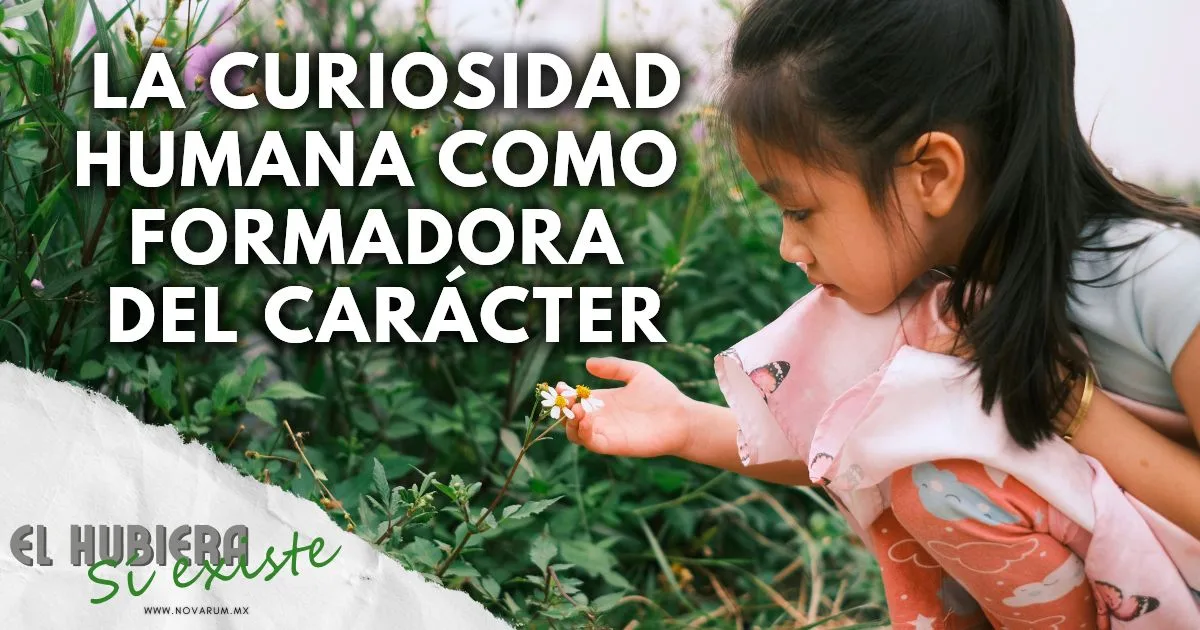 La curiosidad humana como formadora del carácter