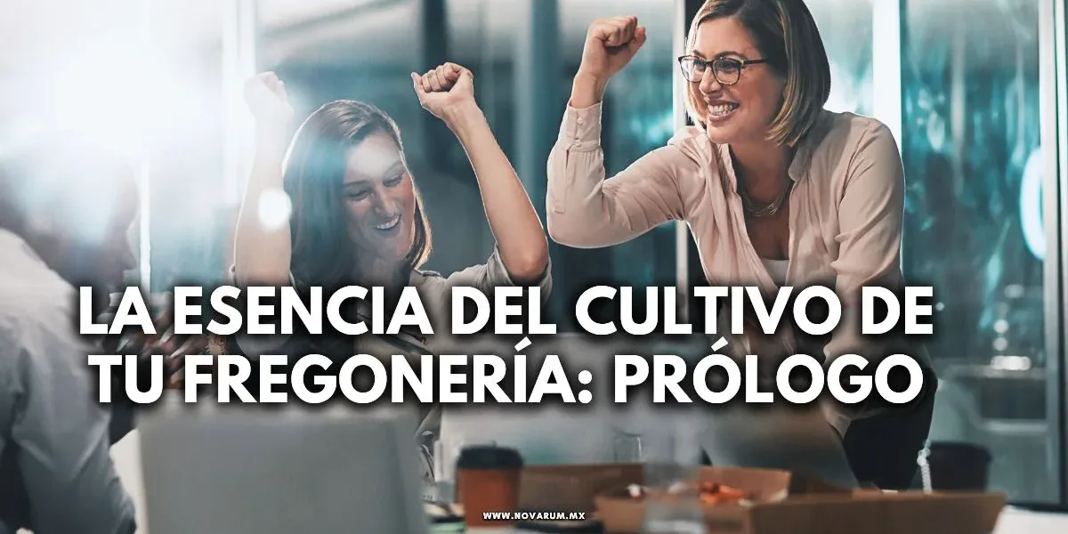 La esencia del cultivo de tu fregonería: Prólogo