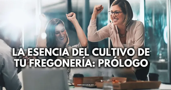 La esencia del cultivo de tu fregonería: Prólogo