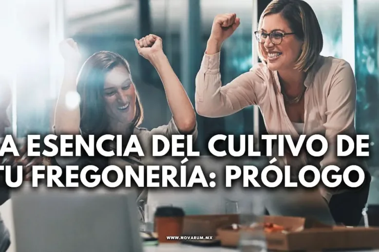 La esencia del cultivo de tu fregonería: Prólogo