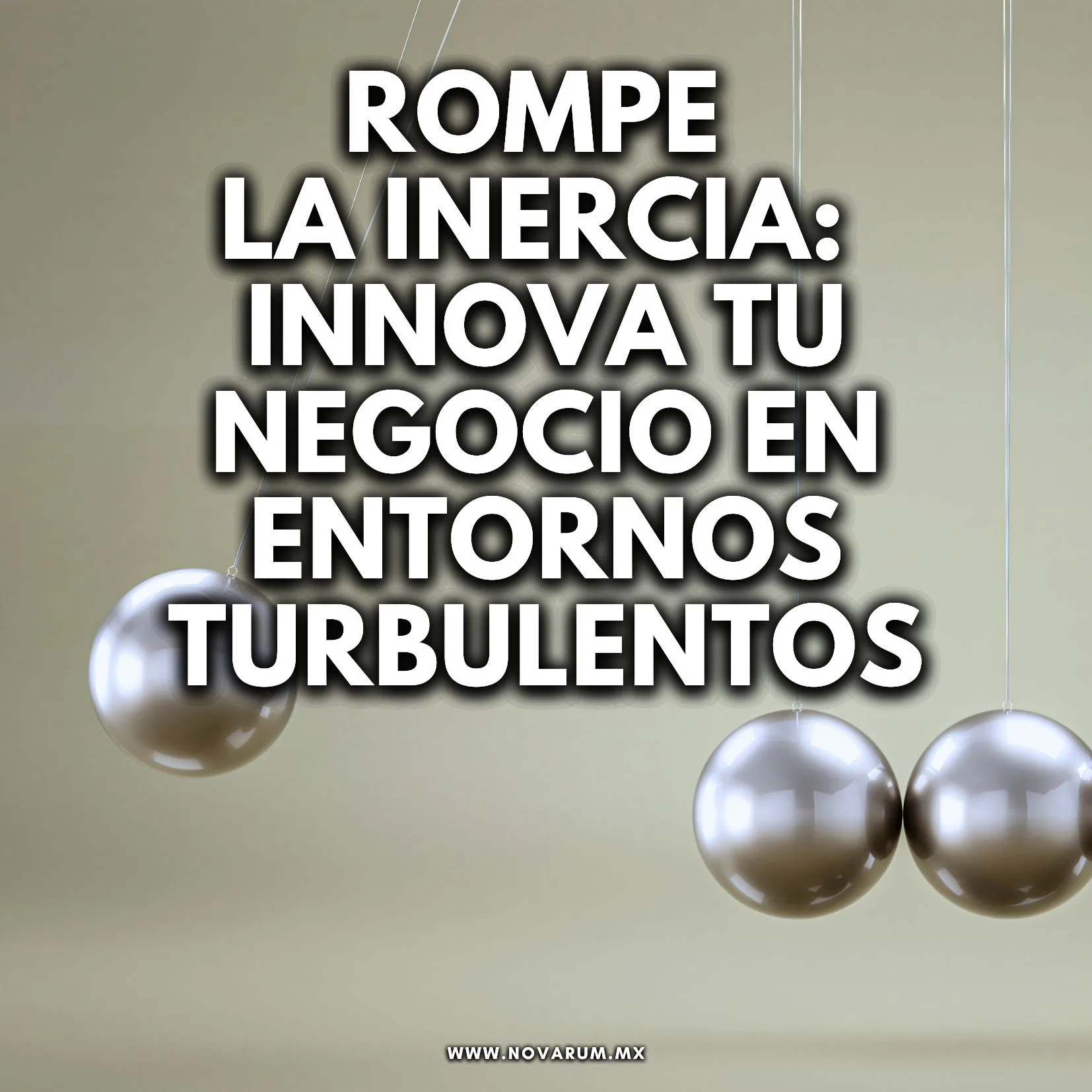 Rompe la Inercia: Innova tu Negocio en Entornos Turbulentos