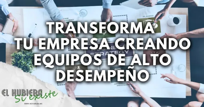 Transforma tu empresa creando equipos de alto desempeño ft Armando Mercado