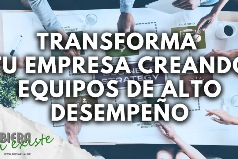 Transforma tu empresa creando equipos de alto desempeño ft Armando Mercado