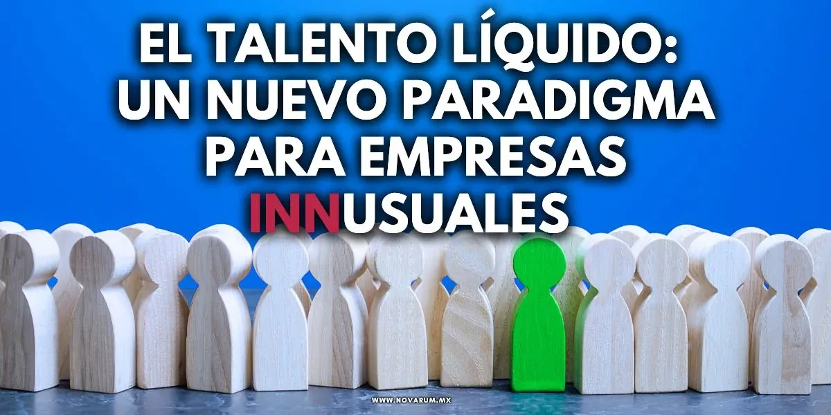 El Talento Líquido: Un Nuevo Paradigma para Empresas INNusuales