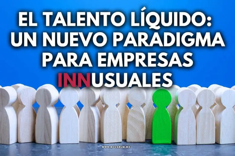 El Talento Líquido: Un Nuevo Paradigma para Empresas INNusuales