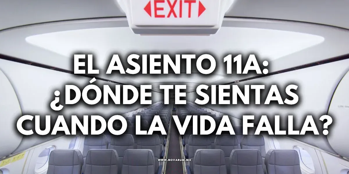 El asiento 11A: ¿Dónde te sientas cuando la vida falla?