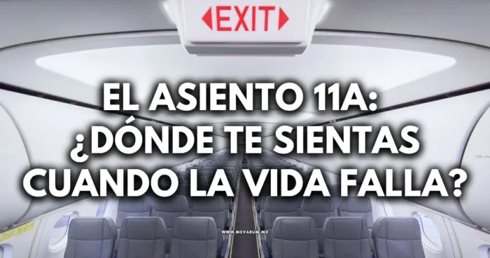 El asiento 11A: ¿Dónde te sientas cuando la vida falla?