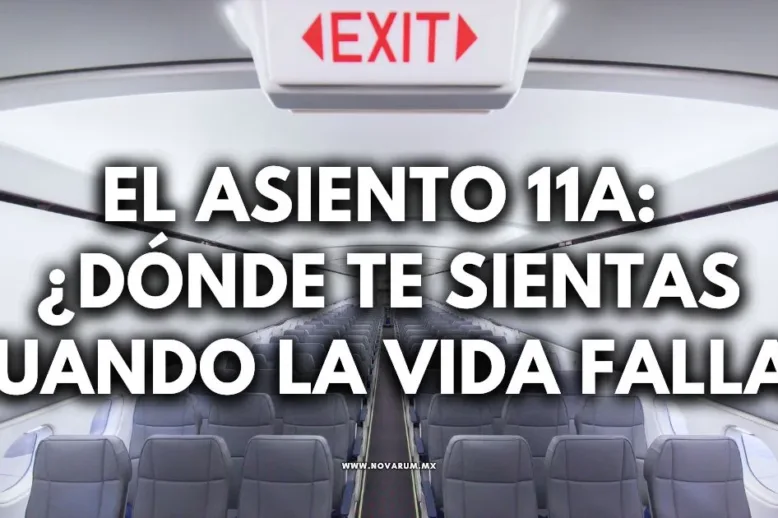 El asiento 11A: ¿Dónde te sientas cuando la vida falla?