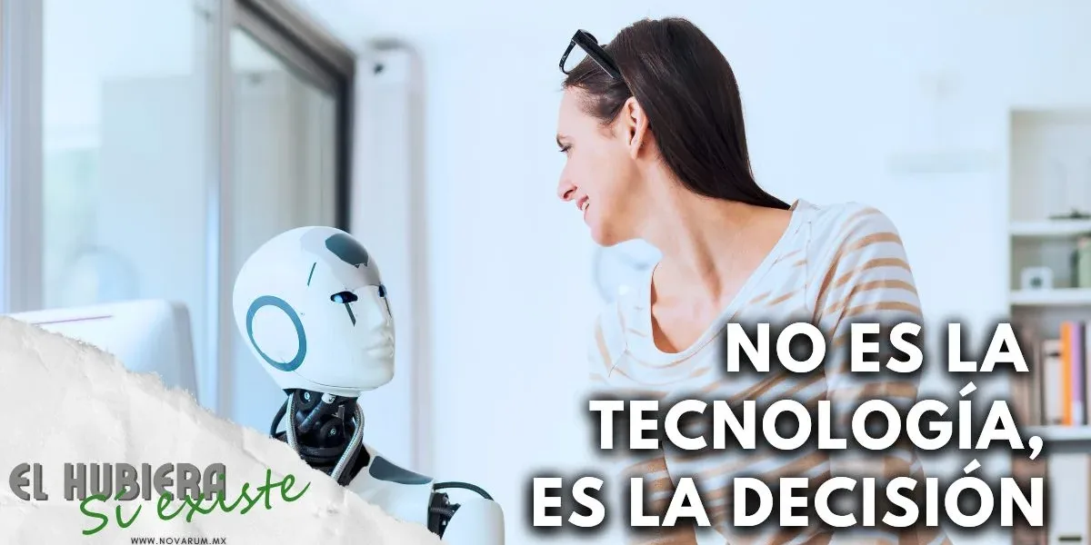 No es la tecnología, es la decisión