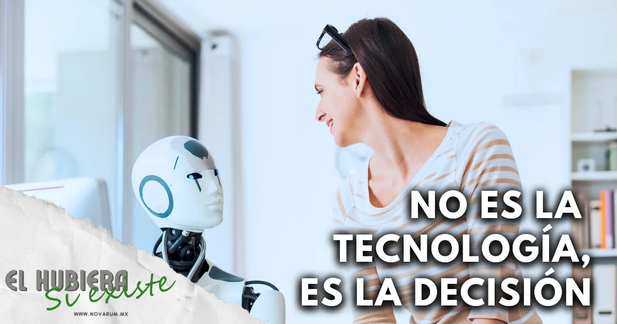 No es la tecnología, es la decisión